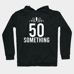 50 Something Years Old Hoodie